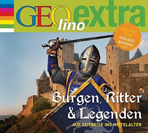 Burgen, Ritter und Legenden - Auf Zeitreise ins Mittelalter: GEOlino extra Hör-Bibliothek