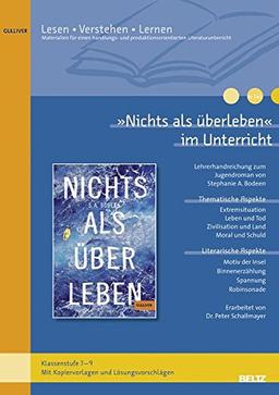 »Nichts als überleben« im Unterricht: Lehrerhandreichung zum Jugendroman von S. A. Bodeen (Klassenstufe 7-9, mit Kopiervorlagen)