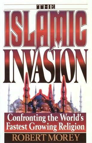 The Islamic Invasion: Confronting the World's Fastest Growing Religion