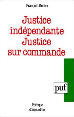 Justice indépendante, justice sur commande