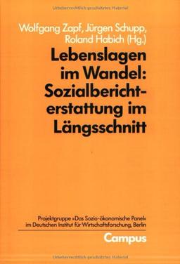 Lebenslagen im Wandel: Sozialberichterstattung im Längsschnitt (Sozio-ökonomische Daten und Analysen für die Bundesrepublik Deutschland)