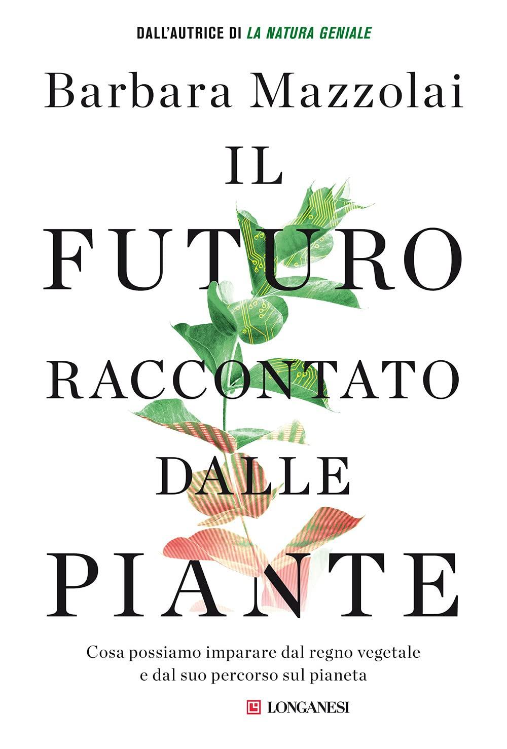 Il futuro raccontato dalle piante. Cosa possiamo imparare dal regno vegetale e dal suo percorso sul pianeta (Nuovo Cammeo)