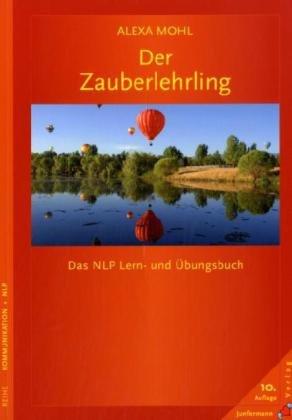 Der Zauberlehrling: Das NLP Lern- und Übungsbuch