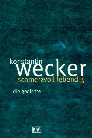 Schmerzvoll Lebendig. Die Gedichte 1963 - 1997.