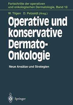 Operative und konservative Dermato-Onkologie: Neue Ansätze und Strategien (Fortschritte der operativen und onkologischen Dermatologie) (German ... und onkologischen Dermatologie, 10, Band 10)