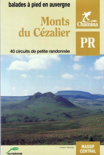 MONTS DU CEZALIER : BALADES A PIED EN AUVERGNE. 40 circuits de petite randonnée (Topoguides)