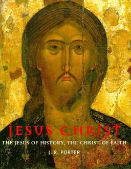 Jesus Christ: The Jesus of History, the Christ of Faith