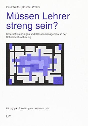 Müssen Lehrer streng sein?: Unterrichtsstörungen und Klassenmanagement in der Schülerwahrnehmung