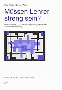 Müssen Lehrer streng sein?: Unterrichtsstörungen und Klassenmanagement in der Schülerwahrnehmung