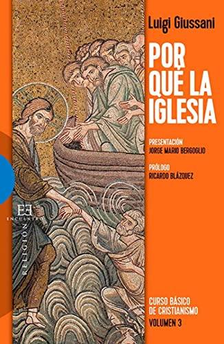 Por Que La Iglesia - 3 Edicion: Curso basico de cristianismo (Volumen 3): Curso básico de cristianismo