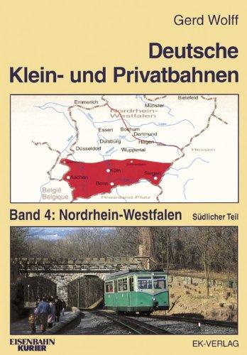 Deutsche Klein- und Privatbahnen: Deutsche Kleinbahnen und Privatbahnen, Bd.4, Nordrhein-Westfalen, südlicher Teil