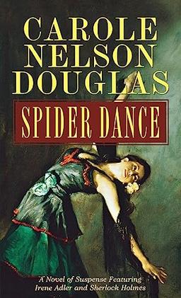 Spider Dance: A Novel of Suspense Featuring Irene Adler and Sherlock Holmes (Irene Adler, 11, Band 8)