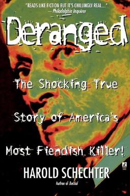 Deranged: The Shocking True Story of America's Most Fiendish Killer