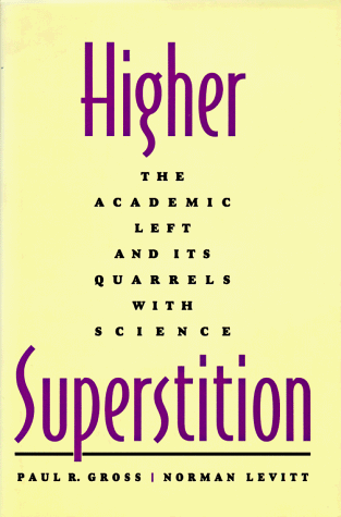 Higher Superstition: The Academic Left and Its Quarrels With Science