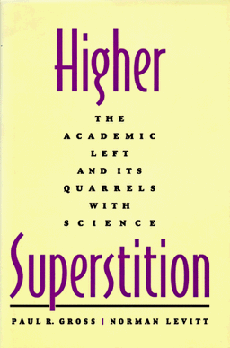 Higher Superstition: The Academic Left and Its Quarrels With Science