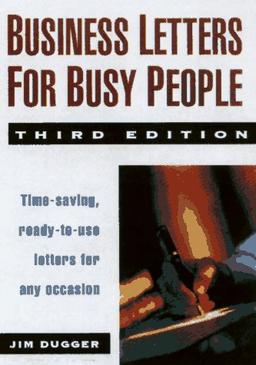 Business Letters for Busy People: Time-Saving, Ready-To-Use Letters for Any Occasion