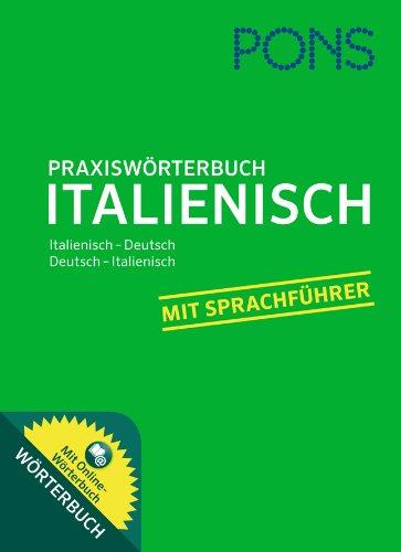 PONS Praxiswörterbuch Italienisch: Italienisch - Deutsch / Deutsch - Italienisch. Mit Sprachführer und Online-Wörterbuch.