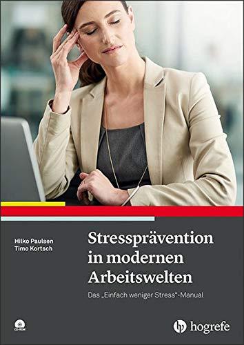 Stressprävention in modernen Arbeitswelten: Das „Einfach weniger Stress“-Manual