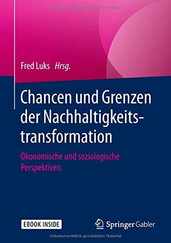 Chancen und Grenzen der Nachhaltigkeitstransformation: Ökonomische und soziologische Perspektiven