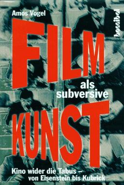 Film als subversive Kunst. Kino wider die Tabus - von Eisenstein bis Kubrick