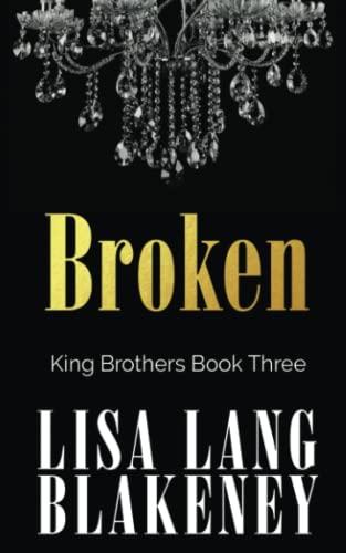 Broken (The King Brothers Series, Band 3)