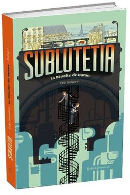 Sublutetia. Vol. 1. La révolte de Hutan