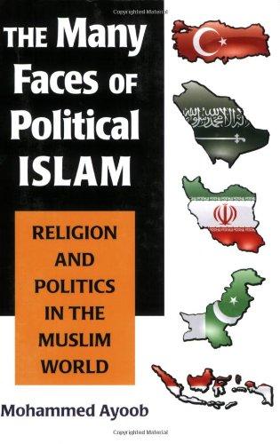 The Many Faces of Political Islam: Religion and Politics in the Muslim World