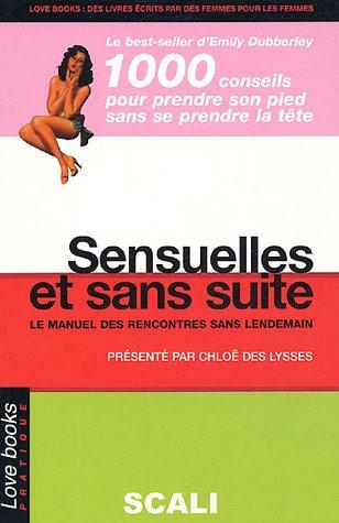 Sensuelles et sans suite : le manuel complet des rencontres sans lendemain