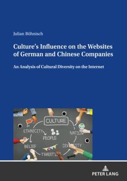 Culture’s Influence on the Websites of German and Chinese Companies: An Analysis of Cultural Diversity on the Internet