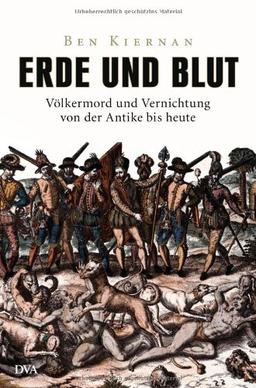 Erde und Blut: Völkermord und Vernichtung von der Antike bis heute