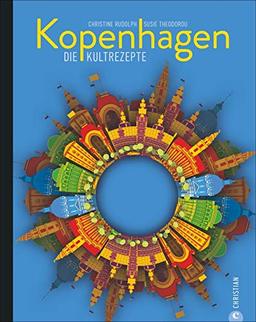 Kochbuch: Kopenhagen. Die Kultrezepte: Nordisch kochen mit traditionellen und modernen Rezepten aus Dänemark, dem Land des besten Restaurants der Welt, dem »Noma«.