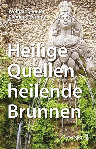 Heilige Quellen, heilende Brunnen: Überarbeitete und erweiterte zweite Auflage mit Beiträgen von Marion Reissner, Sergius Golowin und Herman de Vries: ... Reissner, Sergius Golowin und Herman de Vries