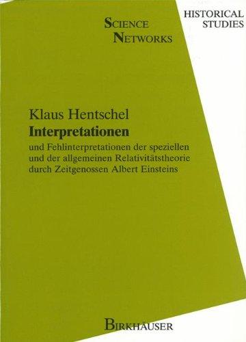 Interpretationen und Fehlinterpretationen der speziellen und allgemein Relativitätstheorie durch Zeitgenossen Albert Einsteins