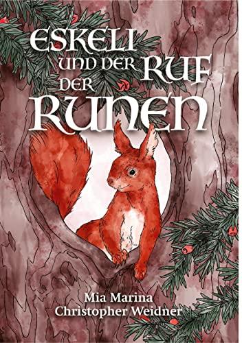 Eskeli und der Ruf der Runen: Eine Abenteuergeschichte entlang der Runen, den 24 Zauberzeichen der Germanen.