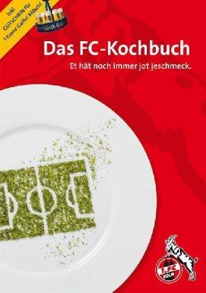 Das FC-Kochbuch: Et hät noch immer jot jeschmeck