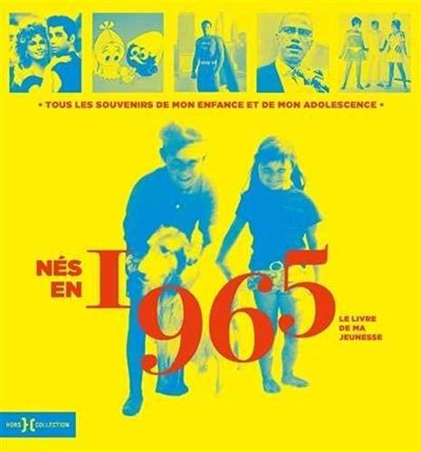 Nés en 1965 : le livre de ma jeunesse : tous les souvenirs de mon enfance et de mon adolescence