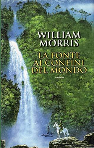 La fonte ai confini del mondo: 1 (Collezione immaginario fantasy)