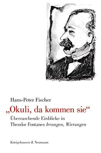 Okuli, da kommen sie": Überraschende Einblicke in Theodor Fontanes "Irrungen, Wirrungen