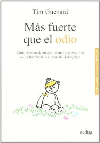 Mas fuerte que el odio: Cómo escapar de un destino fatal y convertirse en un hombre feliz a pesar de la desgracia (Testimonios)