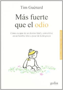 Mas fuerte que el odio: Cómo escapar de un destino fatal y convertirse en un hombre feliz a pesar de la desgracia (Testimonios)