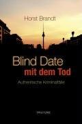 Blind Date mit dem Tod: Authentische Kriminalfälle