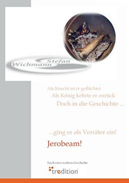 Jerobeam: ... nach einer wahren Begebenheit!