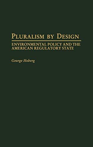 Pluralism by Design: Environmental Policy and the American Regulatory State