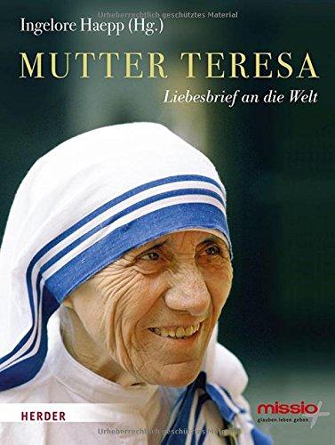 Mutter Teresa: Liebesbrief an die Welt