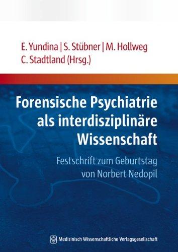 Forensische Psychiatrie als interdisziplinäre Wissenschaft: Festschrift zum Geburtstag von Norbert Nedopil