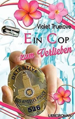 Ein Cop zum Verlieben (Zum-Verlieben-Reihe)