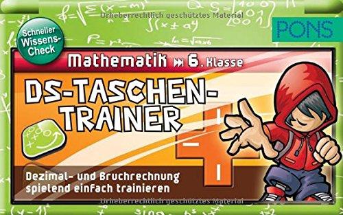 PONS DS Taschentrainer Mathematik 6. Klasse: Dezimal- und Bruchrechnung spielend einfach trainieren