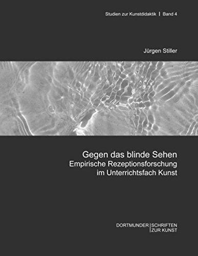 Gegen das blinde Sehen: Empirische Rezeptionsforschung im Unterrichtsfach Kunst