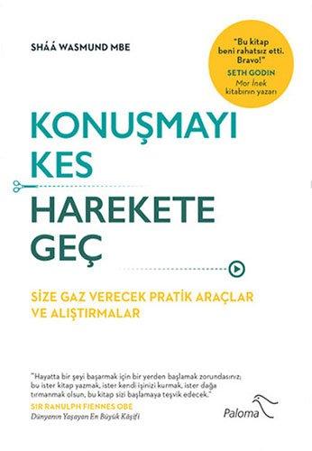 Konusmayi Kes Harekete Gec: Size Gaz Verecek Pratik Araclar ve Alistirmalar