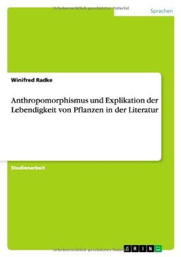 Anthropomorphismus und Explikation der Lebendigkeit von Pflanzen in der Literatur